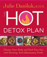 The Hot Detox Plan: Cleanse Your Body and Heal Your Gut with Warming, Anti-inflammatory Foods 1401951953 Book Cover