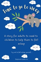Time to go to sleep: A story for adults to read to children who have difficulty falling asleep 1739933664 Book Cover
