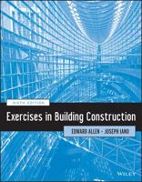 Exercises in Building Construction: Forty-Five Homework and Laboratory Assignments to Accompany Fundamentals of Building Construction: Materials and Methods 0470381000 Book Cover