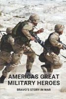 Americas Great Military Heroes: Bravo’s Story In War: Stories Of American Heroes B095MFXFHN Book Cover