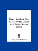 Sidney Woollett: The Record Of His Career As A Public Reciter (1886) 1279468211 Book Cover