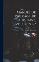 Manuel De Philosophie Ancienne, Volumes 1-2 1022860259 Book Cover