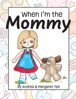 When I'm the Mommy B0BZ6JRTJM Book Cover