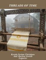 Threads Of Time: Kerala Syrian Christians And Ancient Jewish Legacies B0G44P2JG7 Book Cover