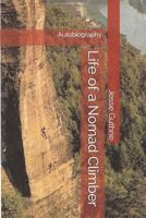 Life of a Nomad Climber: Autobiography 1792768087 Book Cover