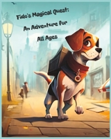 Fido's Magical Quest: An Adventure for All Ages B0BW2GFQNF Book Cover