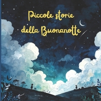 Piccole Storie Della Buonanotte: Libri di fiabe per bambini da 3 a 5 anni. (Italian Edition) B0DRFGZ4JG Book Cover