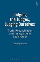 Judging the Judges, Judging Ourselves: Truth, Reconciliation and the Apartheid Legal Order 1841134031 Book Cover