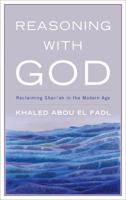 Reasoning with God: Reclaiming Shari'ah in the Modern Age 0742552330 Book Cover