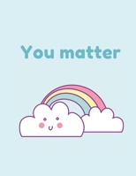 You Matter Quotes Notebook: 130 Pages College Ruled Notebook; US Letter size (8.5 X 11) Notebook; Gifts for students; Gifts for Women; Gifts for Teens; LGBTQIA: 130 PAGES COLLEGE RULED NOTEBOOK 167394311X Book Cover