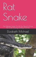 Rat Snake: The Ultimate Guide On All You Need To Know Rat Snake Housing, Feeding And Diet B08GRRHSKV Book Cover