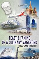 Feast and Famine of a Culinary Vagabond 0615544401 Book Cover
