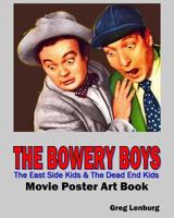 The Bowery Boys, the East Side Kids & the Dead End Kids Movie Poster Art Book 151756803X Book Cover