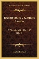 Brachiopodes V5, Etudes Locales: 7 Planches No. 116-153 (1879) 1167669975 Book Cover