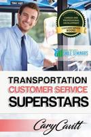 Transportation Customer Service Superstars: Six attitudes that bring out our best 1542360323 Book Cover