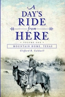 A Day's Ride from Here, Volume I: Mountain Home, Texas 1609493931 Book Cover