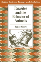Parasites and the Behavior of Animals (Oxford Series in Ecology and Evolution) 0195146530 Book Cover