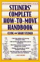 Steiners' Complete How-To-Move Handbook: Learn the Secrets of Real Estate Brokers, Moving Companies, and the IRS 0913733113 Book Cover