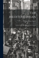 The Mediterranean: A Memoir Physical, Historical, and Nautical 1022812041 Book Cover