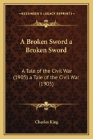 A Broken Sword: A Tale of the Civil War 116397787X Book Cover