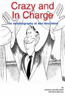 Crazy and In Charge: The Autobiography of Abe Hirschfeld 1410785718 Book Cover