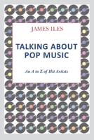Talking About Pop Music: An A to Z of Hit Artists B08P1H4L6D Book Cover