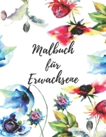 Malbuch für Erwachsene: Das große Blumen und Garten Ausmalbuch mit über 50 Motiven zum Ausmalen - Malen und Entspannen - A4 Ausmalbücher für mehr Achtsamkeit und Stressabbau (German Edition) B08KBH2V47 Book Cover