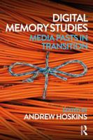 Digital Memory Studies: Media Pasts in Transition 1138639389 Book Cover