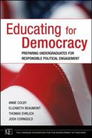 Educating for Democracy: Preparing Undergraduates for Lives of Political Participation (JB-Carnegie Foundation for the Adavancement of Teaching) 0787985546 Book Cover