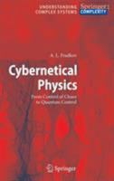 Cybernetical Physics: From Control of Chaos to Quantum Control 3642079679 Book Cover