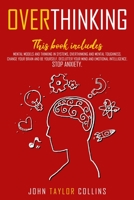 Overthinking: 2 Books in 1 Mental Models and Thinking in Systems Overthinking and Mental Toughness Change Your Brain and Be Yourself Declutter Your Mind and Emotional Intelligence Stop Anxiety 1801201358 Book Cover