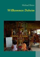 Willkommen Daheim: eine wahre Geschichte 3732284417 Book Cover