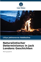 Naturalistischer Determinismus in Jack Londons Geschichten (German Edition) 6208581206 Book Cover