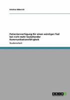 Patientenverf�gung f�r einen w�rdigen Tod bei nicht mehr bestehender Kommunikationsf�higkeit 3640387171 Book Cover