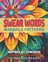 Mandalas & Swear Word Relaxation: Creative Art for Groovy Vibes & Stress Relief B0CLPFFKTK Book Cover