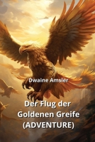 Der Flug der Goldenen Greife (ADVENTURE) B0CVDZGGQR Book Cover