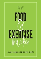 Food and Exercise Tracker: 60 Day Diet and Exercise Logbook with Daily Meal and Water Tracker, Sleep Log and Journal Prompt Questions 1712511025 Book Cover