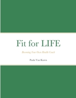 Fit for LIFE: Becoming Your Own Health Coach 145837307X Book Cover