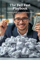 The Fail Fast Playbook: Profiting From Ideas That Don't Work 9374126826 Book Cover