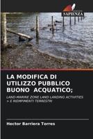 LA MODIFICA DI UTILIZZO PUBBLICO BUONO ACQUATICO;: LAND-MARINE ZONE LAND LANDING ACTIVITIES > E RIEMPIMENTI TERRESTRI 6202653728 Book Cover