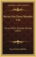 Revue Des Deux Mondes V41: Annee XXXII, Seconde Periode (1862) 1167572262 Book Cover