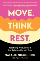 Move, Think, Rest: Redefining Productivity & Our Relationship with Time 0306835584 Book Cover