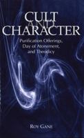 Cult and Character: Purification Offerings, Day of Atonement, and Theodicy 1575063107 Book Cover