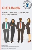 Outlining: How to Structure Examinations in Civil Litigation 0995991006 Book Cover