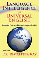 Language Intelligence or Universal English: Remedial Course of Linguistic Apprenticeship 1483643794 Book Cover