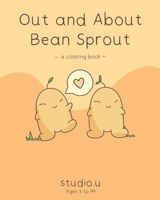 Out and About Bean Sprout: A Coloring Book B0BFR474NF Book Cover