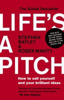 Life's a Pitch: How to Sell Yourself and Your Brilliant Ideas 0552174866 Book Cover