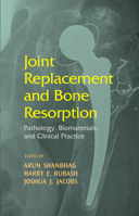 Joint Replacement and Bone Resorption: Pathology, Biomaterials, and Clinical Practice B01CMYAMP4 Book Cover