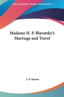 Madame H. P. Blavatsky's Marriage And Travel 142531273X Book Cover