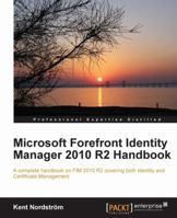 Microsoft Forefront Identity Manager 2010 R2 Handbook 1849685363 Book Cover